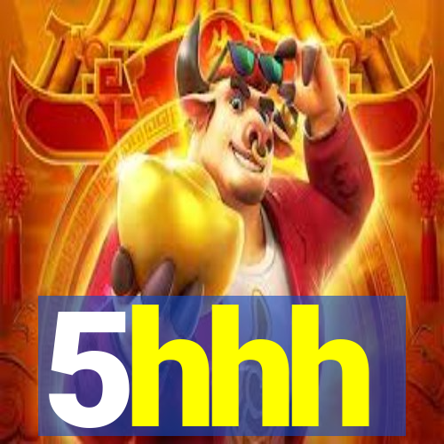 5hhh