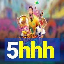 5hhh