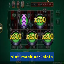 slot machine: slots & casino