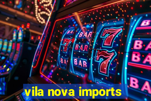 vila nova imports