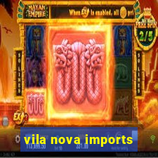 vila nova imports