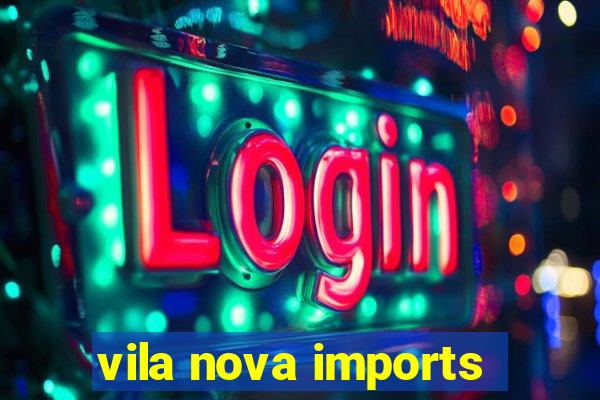 vila nova imports