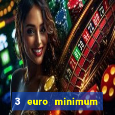 3 euro minimum deposit casino