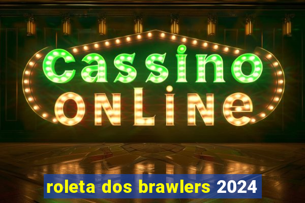 roleta dos brawlers 2024