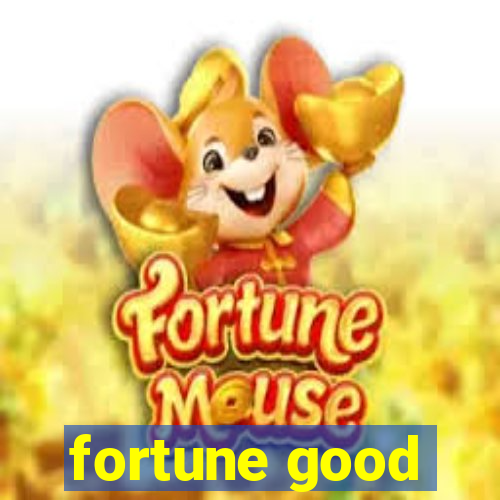 fortune good