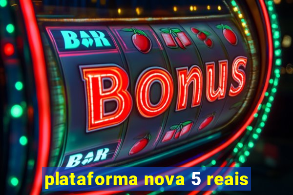 plataforma nova 5 reais