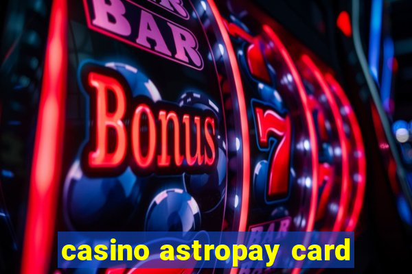 casino astropay card