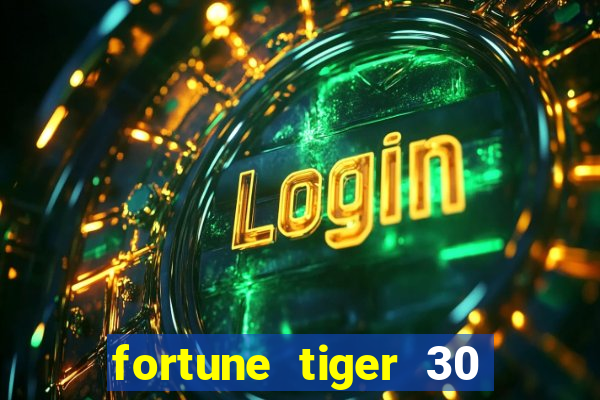 fortune tiger 30 reais gr谩tis