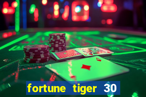 fortune tiger 30 reais gr谩tis