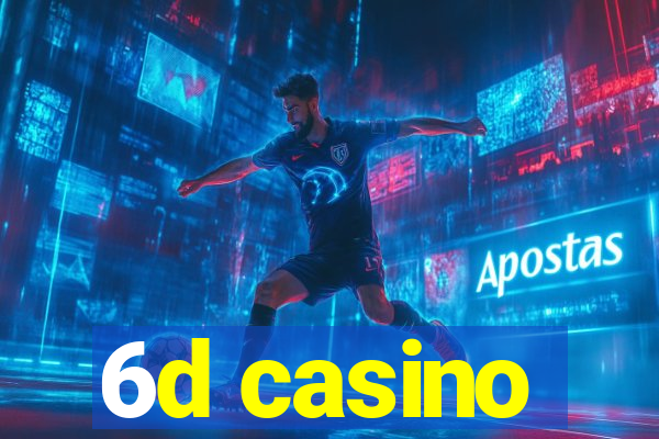 6d casino