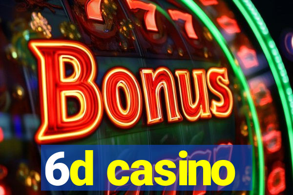 6d casino