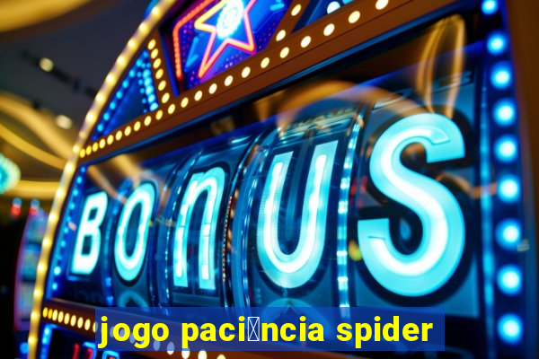 jogo paci锚ncia spider