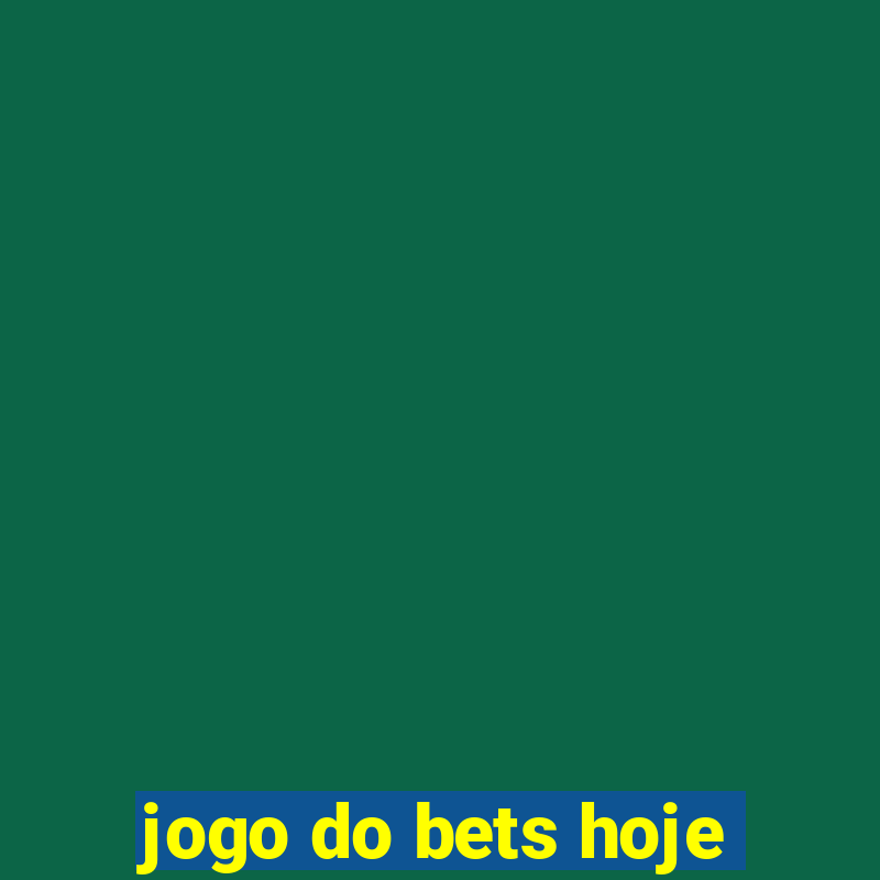 jogo do bets hoje