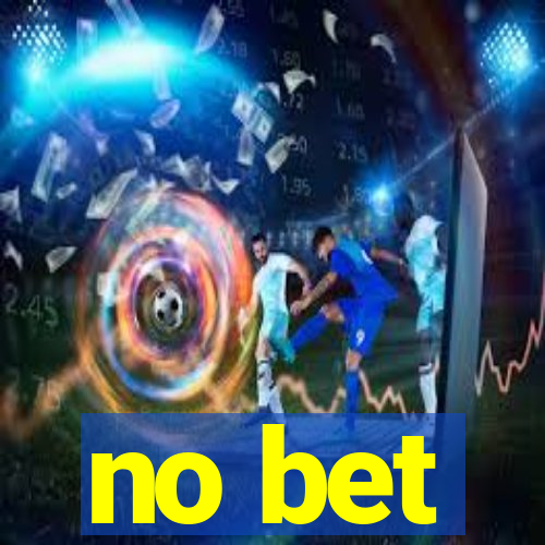 no bet