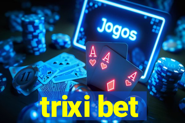 trixi bet