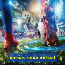 coroas sexo virtual