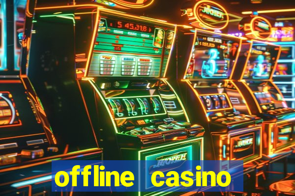 offline casino games win real cash