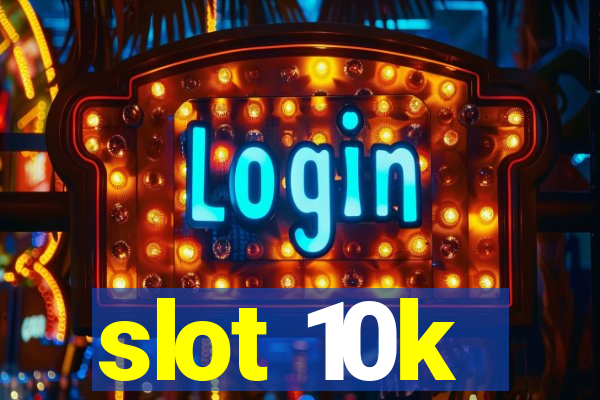 slot 10k