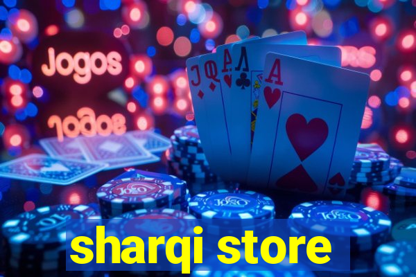 sharqi store