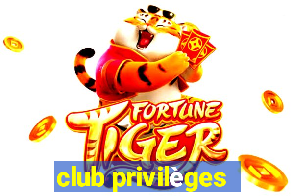 club privilèges