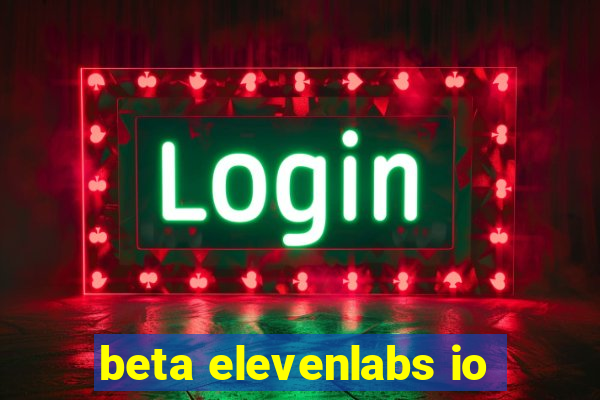 beta elevenlabs io