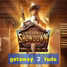 getaway 2 tudo desbloqueado 2.3 9