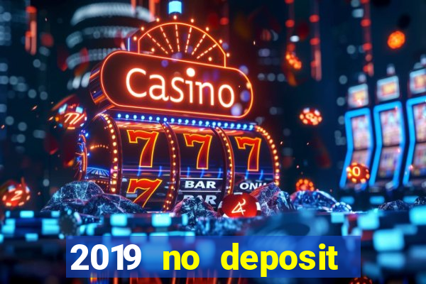 2019 no deposit casino bonus