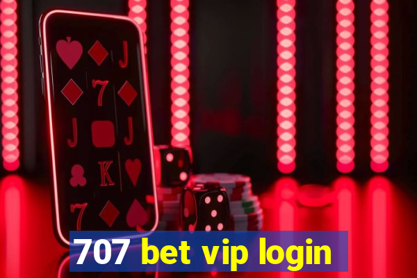 707 bet vip login