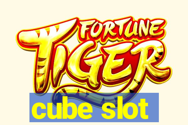 cube slot