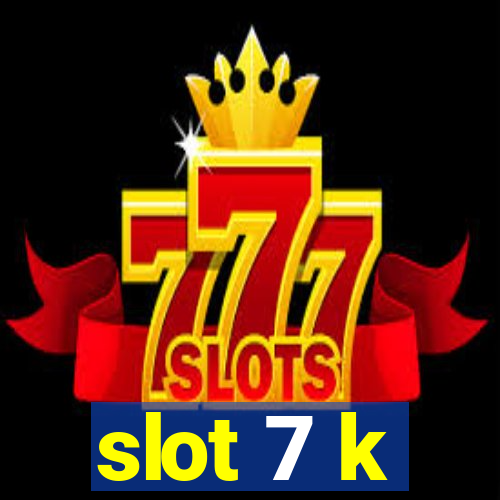 slot 7 k