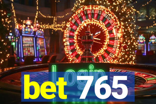 bet 765