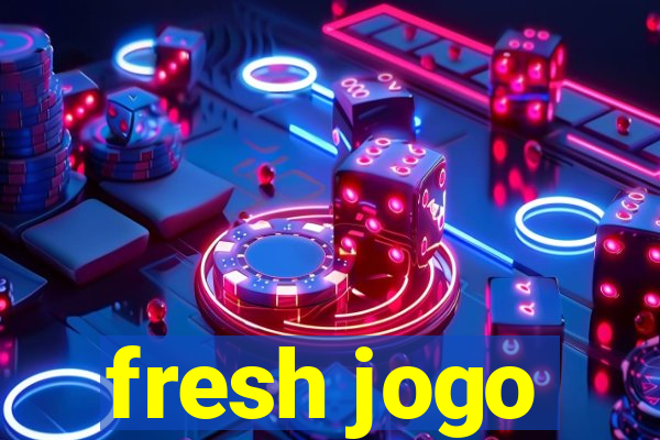 fresh jogo