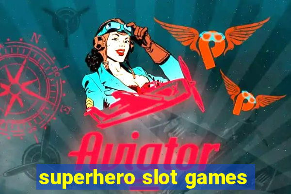 superhero slot games