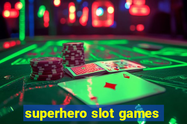 superhero slot games