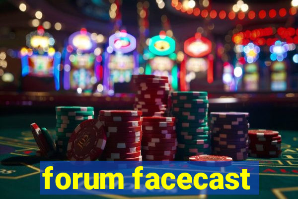 forum facecast