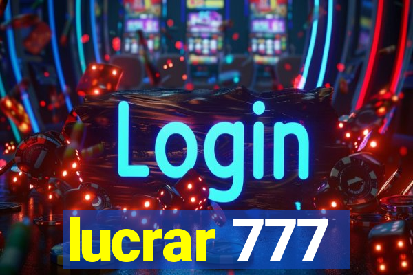 lucrar 777