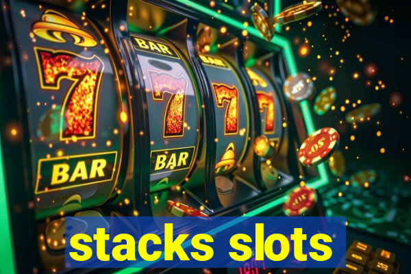 stacks slots