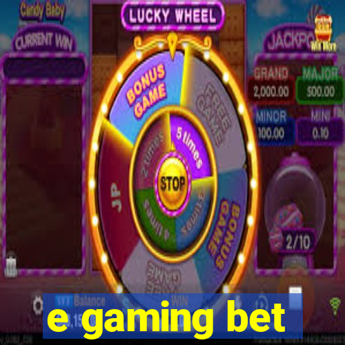 e gaming bet