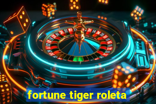 fortune tiger roleta