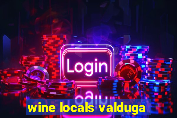 wine locals valduga