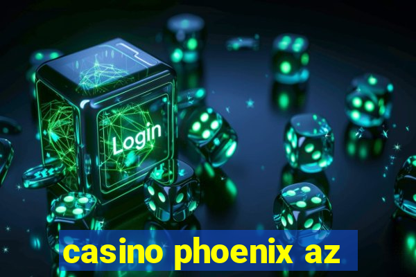 casino phoenix az