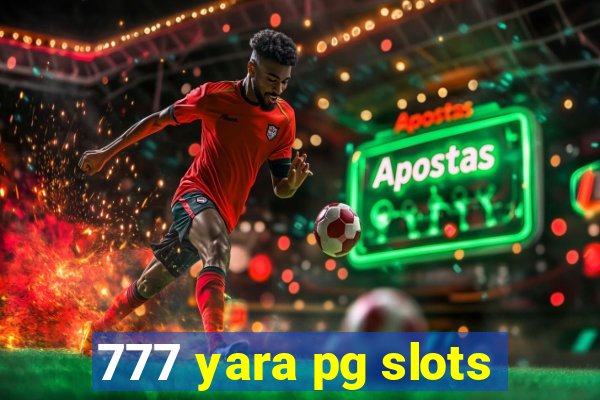 777 yara pg slots