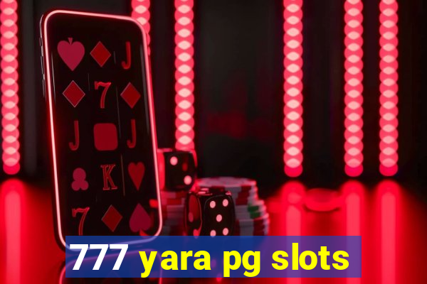 777 yara pg slots