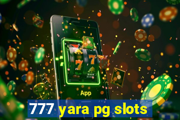 777 yara pg slots