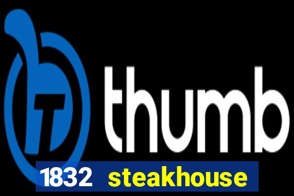 1832 steakhouse choctaw casino