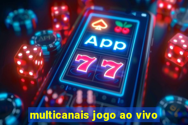 multicanais jogo ao vivo