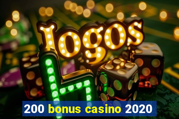 200 bonus casino 2020