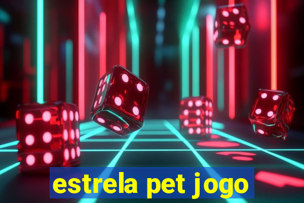 estrela pet jogo