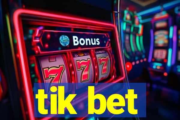 tik bet