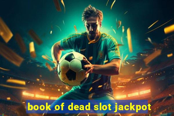 book of dead slot jackpot